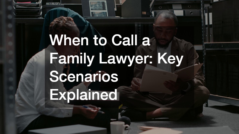 When to Call a Family Lawyer  Key Scenarios Explained